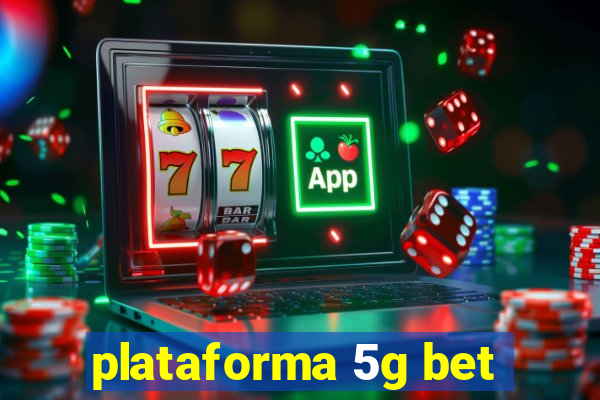 plataforma 5g bet